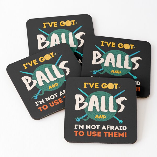 Item preview, Funny Knitting Yarn balls Crocheting Craft I've got Balls and not afraid to use them designed and sold by ibeargifts.