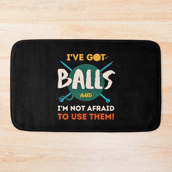Item preview, Funny Knitting Yarn balls Crocheting Craft I've got Balls and not afraid to use them designed and sold by ibeargifts.