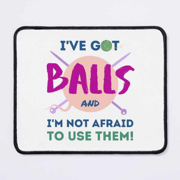 Item preview, Light Funny Knitting Yarn balls Crocheting Craft I've got Balls and not afraid to use them designed and sold by ibeargifts.