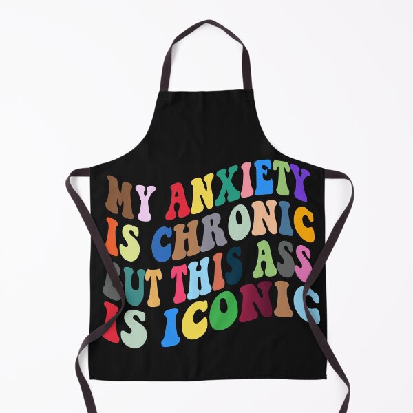 Item preview, my anxiety is chronic but this ass is iconic designed and sold by hamzablk.