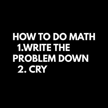 Artwork thumbnail, How To Do Math 1.Write Down The Problem 2.Cry by Express YRSLF