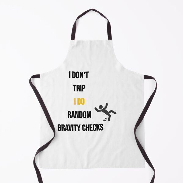Item preview, I DON'T TRIP I DO RANDOM GRAVITY CHECKS designed and sold by Ali-shopy.