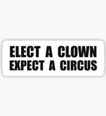 Elect a Clown Expect a Circus Sticker
