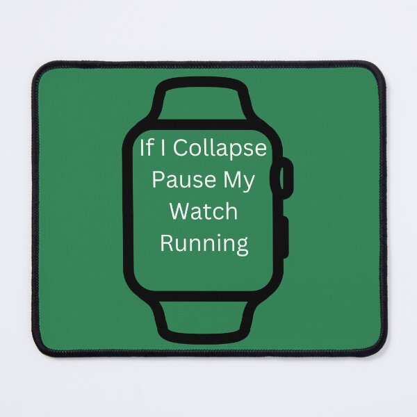 Item preview, If I Collapse Pause My Watch Running- designed and sold by bartdesigner.