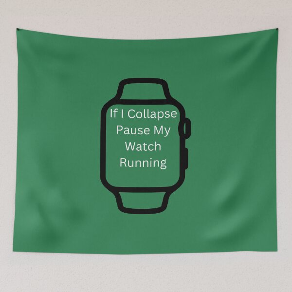 Item preview, If I Collapse Pause My Watch Running- designed and sold by bartdesigner.