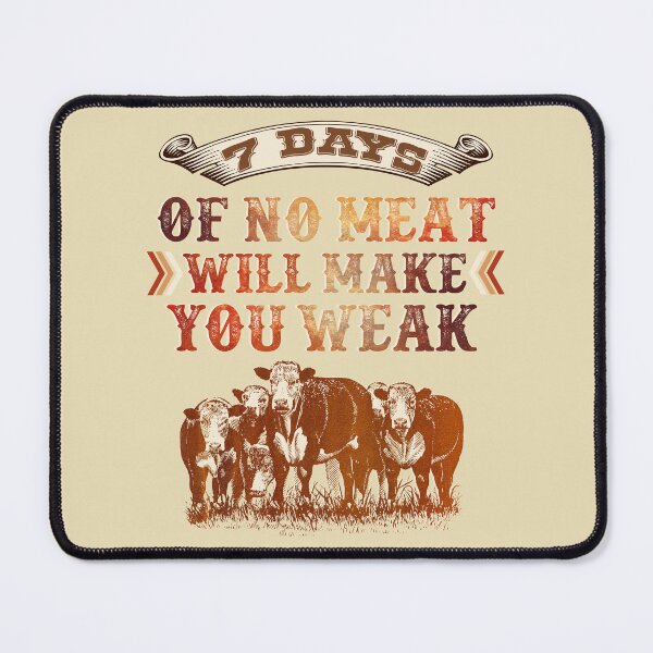 Item preview, 7 Days Of No Meat Will Make You Weak - Support Ranchers designed and sold by handsoftime2020.