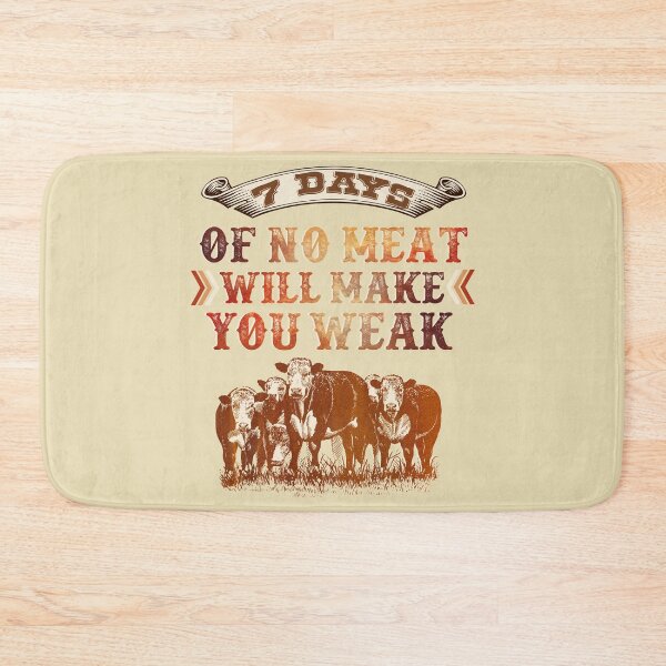 Item preview, 7 Days Of No Meat Will Make You Weak - Support Ranchers designed and sold by handsoftime2020.