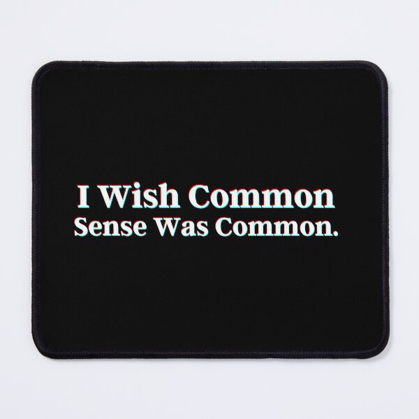 Item preview, I Wish Common Sense Was Common. designed and sold by PostiveText.