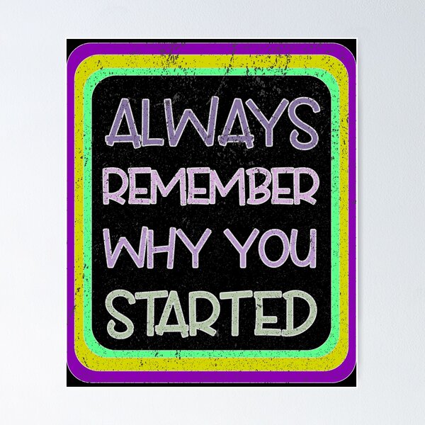 Item preview, Always Remember Why You Started designed and sold by franktact.