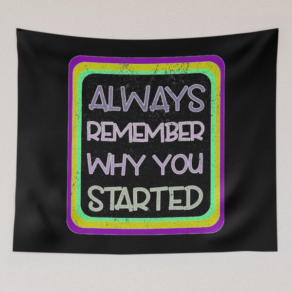 Item preview, Always Remember Why You Started designed and sold by franktact.