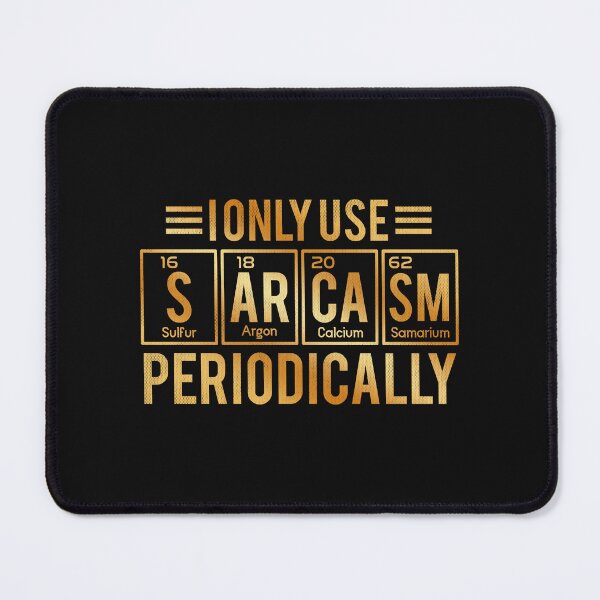 Item preview, I only use sarcasm periodically-I Only Use Periodically Science designed and sold by jordyline.