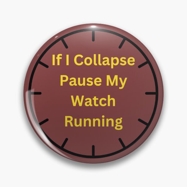 Item preview, If I Collapse Pause My Watch Running- designed and sold by bartdesigner.