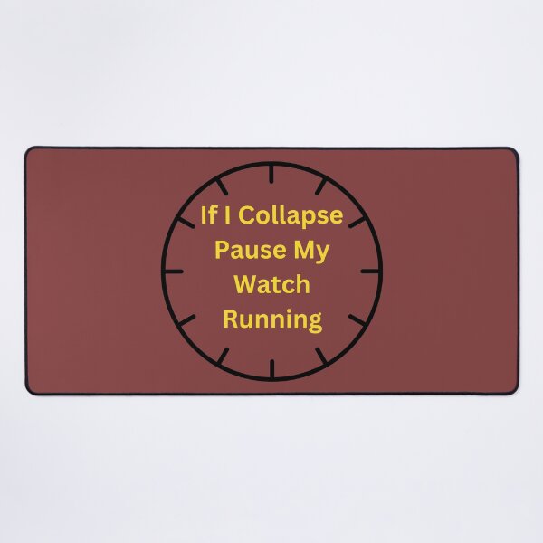 Item preview, If I Collapse Pause My Watch Running- designed and sold by bartdesigner.