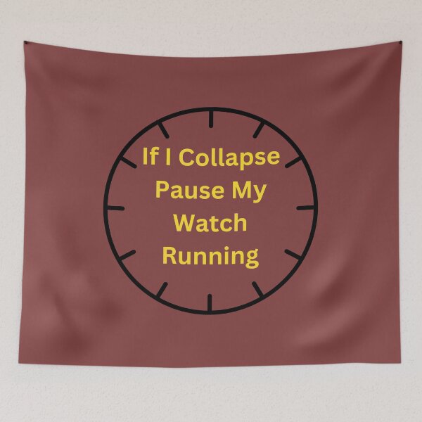 Item preview, If I Collapse Pause My Watch Running- designed and sold by bartdesigner.