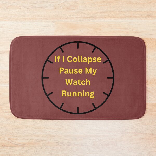Item preview, If I Collapse Pause My Watch Running- designed and sold by bartdesigner.