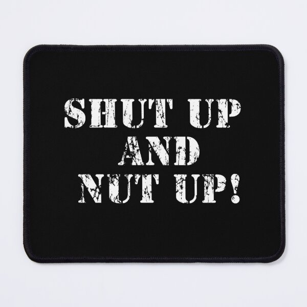 Item preview, Shut up and Nut Up! designed and sold by webdango.