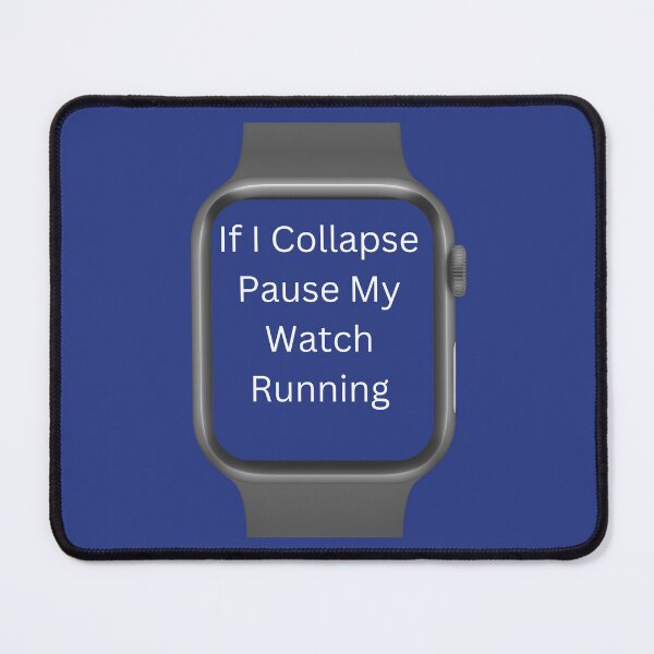 Item preview, If I Collapse Pause My Watch Running- designed and sold by bartdesigner.