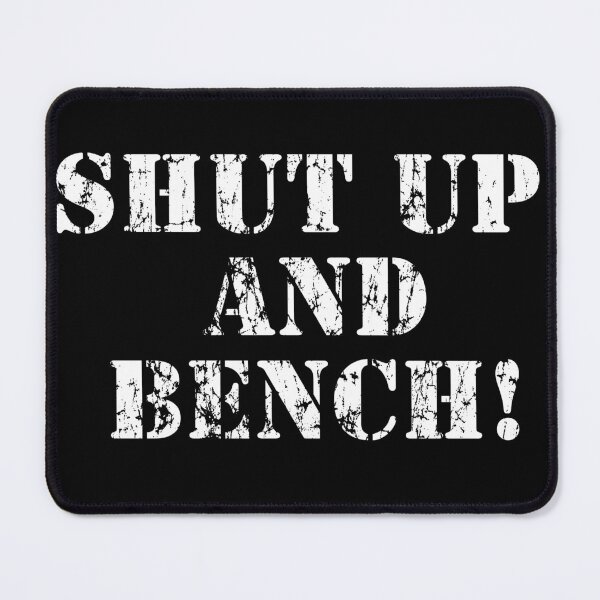 Item preview, Shut up and Bench! designed and sold by webdango.