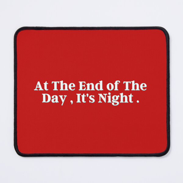 Item preview, At The End of The Day , It's Night . designed and sold by PostiveText.