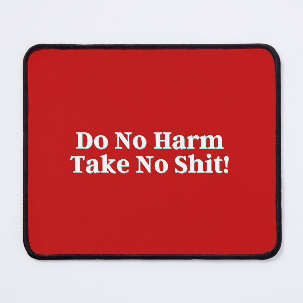 Item preview, Do No Harm Take No Shit! designed and sold by PostiveText.