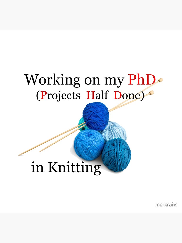 Knitting Gifts for Knitters - Working On My PhD Projects Half Done Funny  Gift Ideas for Knitter with Yarn Tote Bag & Needles Tote Bag for Sale by  merkraht
