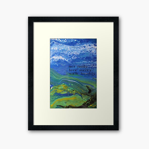 justice.mercy.humility. micah 6:8 Framed Art Print