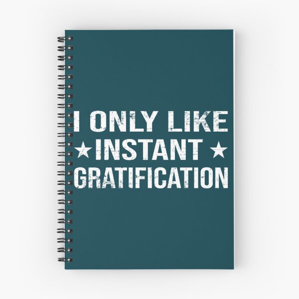 Item preview, I Only Like Instant Gratification Funny saying Quote    designed and sold by SosugWearStore.