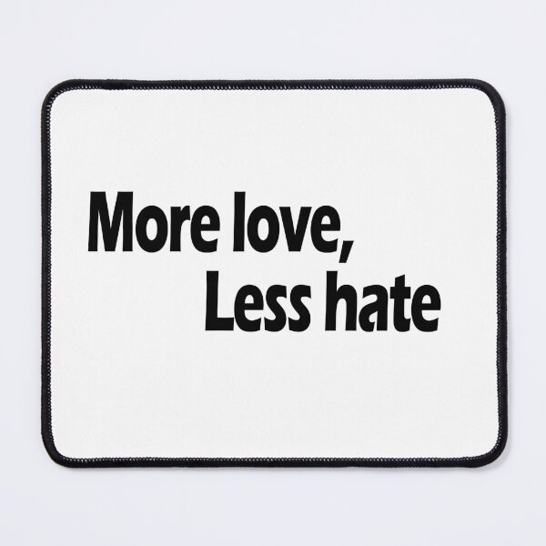 Item preview, More love, Less Hate designed and sold by Positive Mindzet!.
