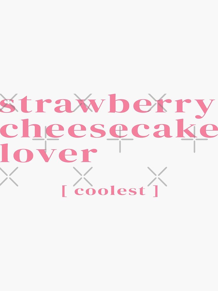 "strawberry cheesecake lover dessert funny Quotes Text Typography