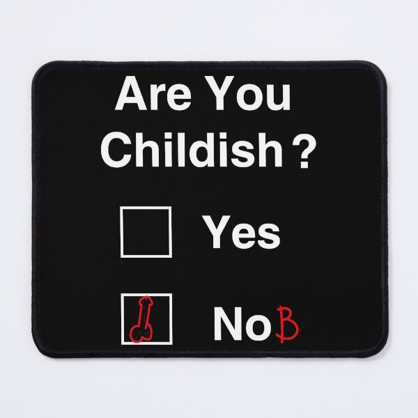 Item preview, are you childish yes no designed and sold by saidox.