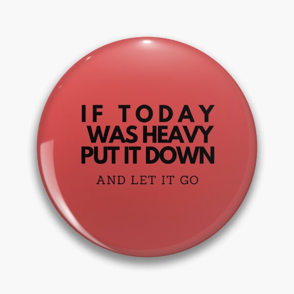 Item preview, If Today Was Heavy Put It Down And Let It Go, motivation quote designed and sold by thepeaceful90.