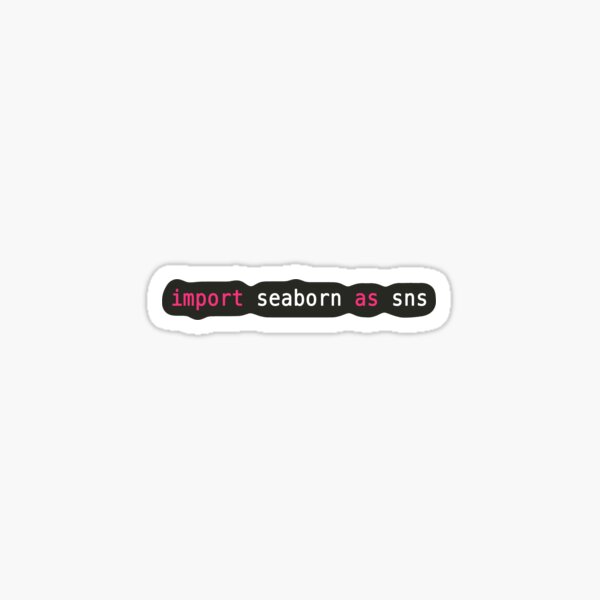 Item preview, import seaborn as sns designed and sold by FunnyGrief.