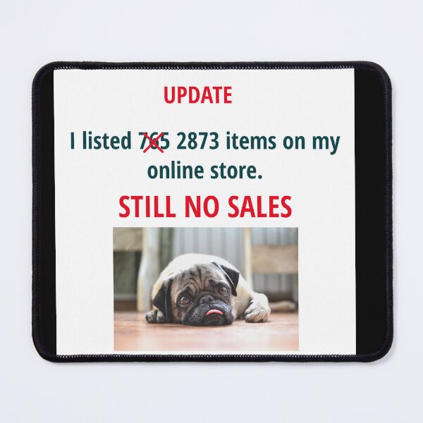 Item preview, STILL NO SALES ON MY STORE designed and sold by TechLaughs.