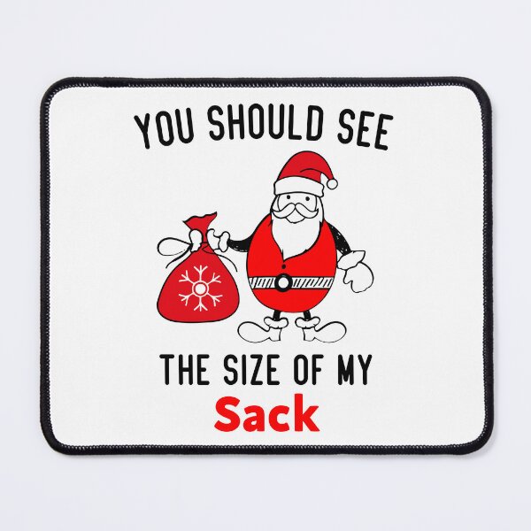 Item preview, You Should See The Size Of My Sack designed and sold by saidox.