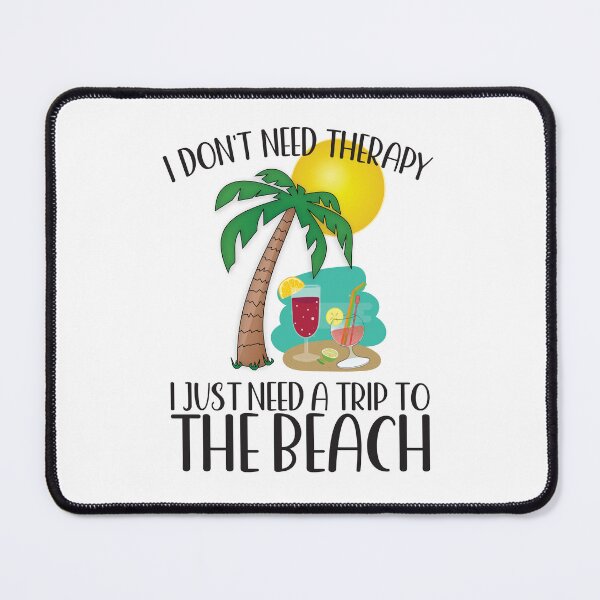 Item preview, I DON'T NEED THERAPY I JUST NEED A TRIP TO THE BEACH. designed and sold by ittybittyowl.
