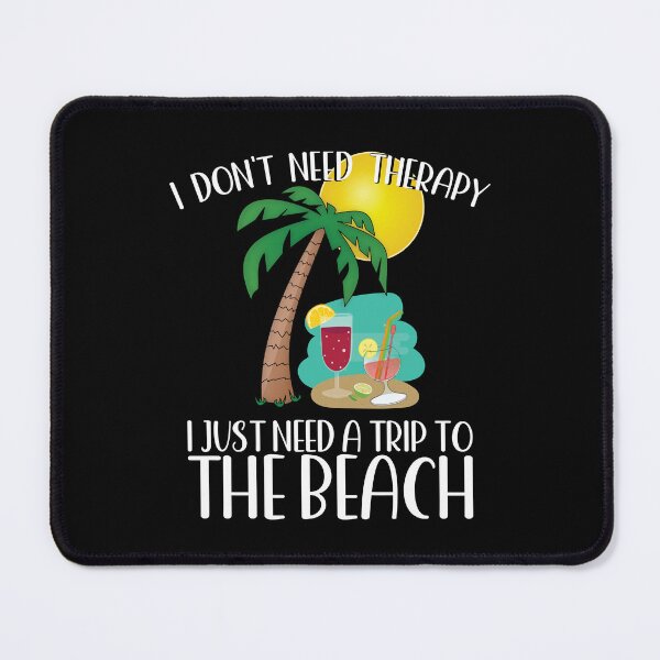 Item preview, I DON'T NEED THERAPY I JUST NEED A TRIP TO THE BEACH. designed and sold by ittybittyowl.