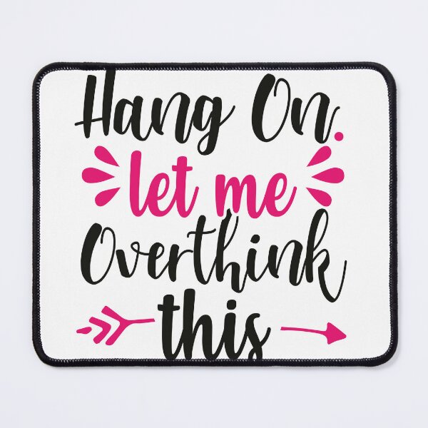 Item preview, Hang on. Let Me Overthink This designed and sold by Mondir ⭐⭐⭐⭐⭐.