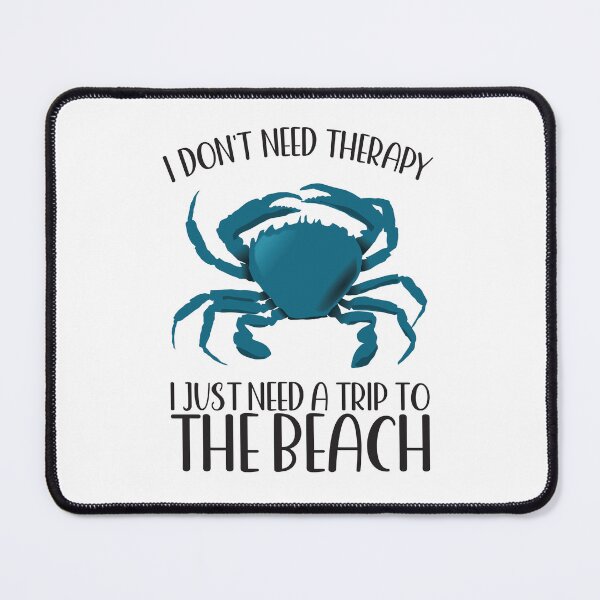 Item preview, I DON'T NEED THERAPY I JUST NEED A TRIP TO THE BEACH BLUE CRAB designed and sold by ittybittyowl.