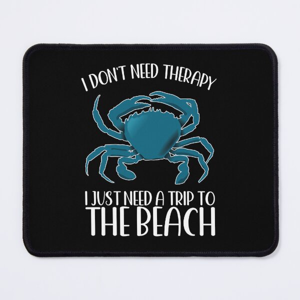 Item preview, I DON'T NEED THERAPY I JUST NEED A TRIP TO THE BEACH BLUE CRAB designed and sold by ittybittyowl.