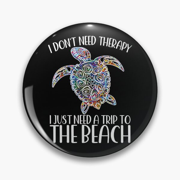 Item preview, I DON'T NEED THERAPY I JUST NEED A TRIP TO THE BEACH SEA TURTLE designed and sold by ittybittyowl.