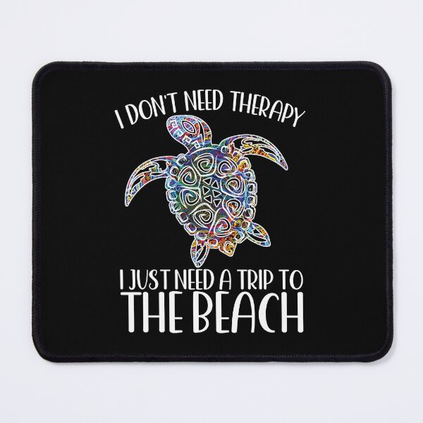 Item preview, I DON'T NEED THERAPY I JUST NEED A TRIP TO THE BEACH SEA TURTLE designed and sold by ittybittyowl.