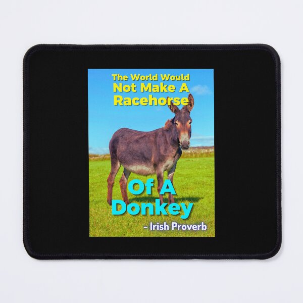 Item preview, Irish Proverb - The World Would Not Make A Racehorse Of A Donkey designed and sold by IrishProverbs.