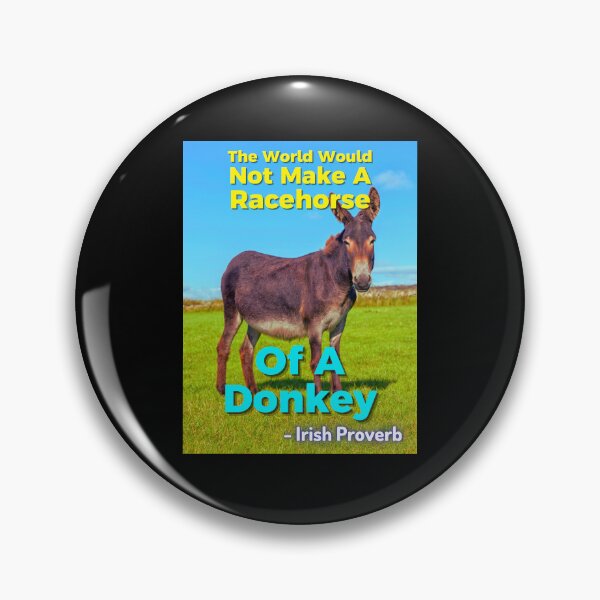 Item preview, Irish Proverb - The World Would Not Make A Racehorse Of A Donkey designed and sold by IrishProverbs.