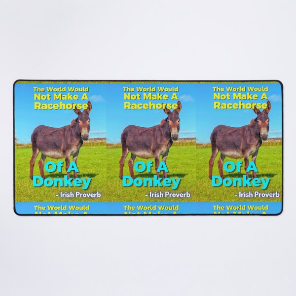 Item preview, Irish Proverb - The World Would Not Make A Racehorse Of A Donkey designed and sold by IrishProverbs.