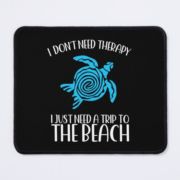 Item preview, I DON'T NEED THERAPY I JUST NEED A TRIP TO THE BEACH SEA TURTLE designed and sold by ittybittyowl.