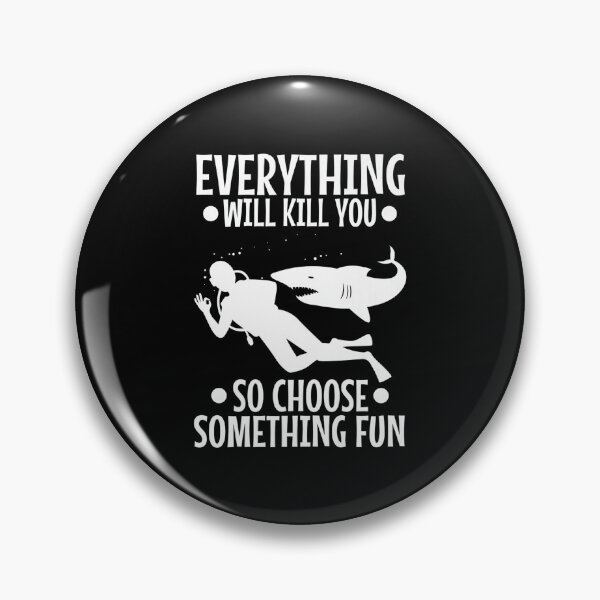 Item preview, Everything will Kill you-gift for Scuba Divers designed and sold by BRtisticDesigns.
