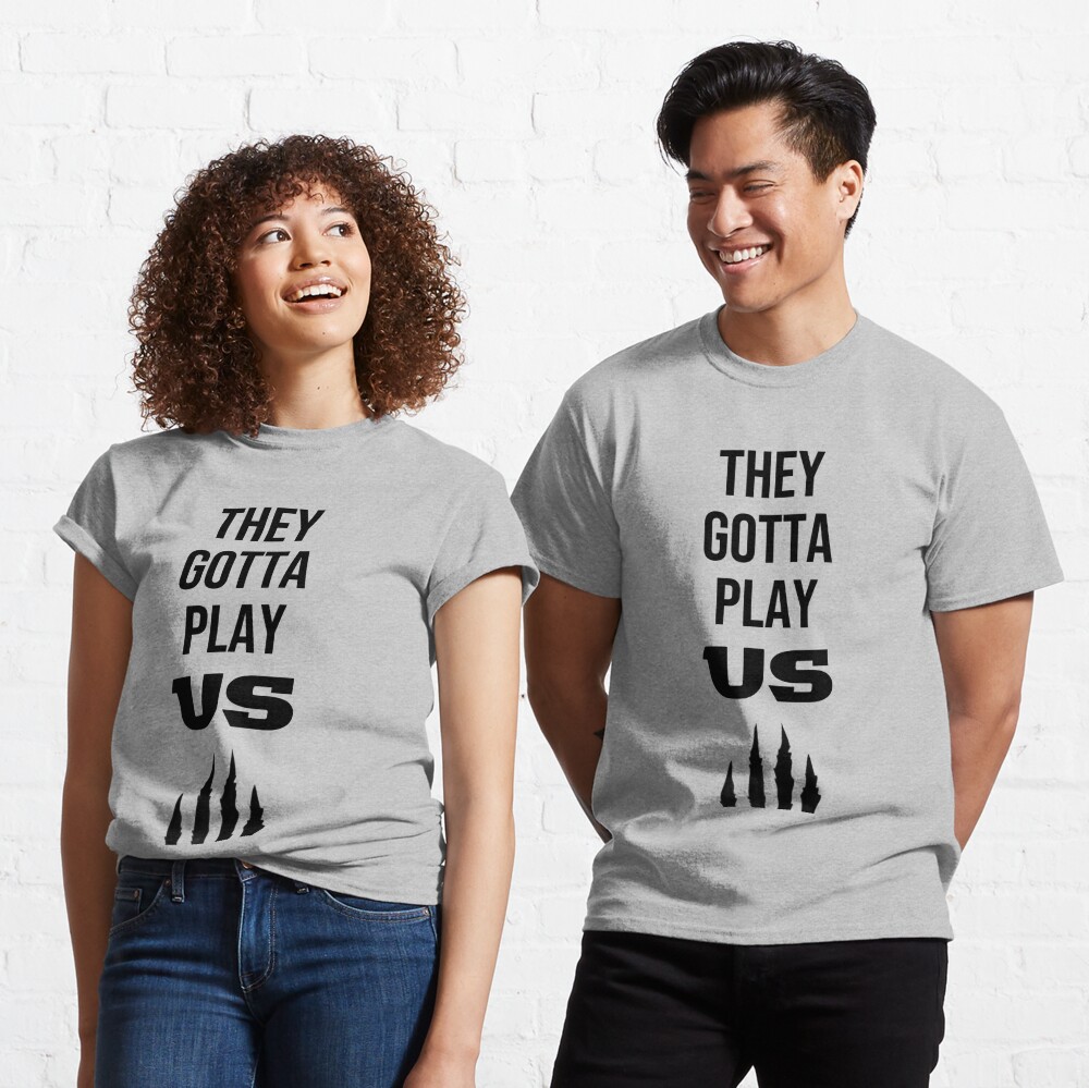 The Bengals They Gotta Play Us shirt - Limotees