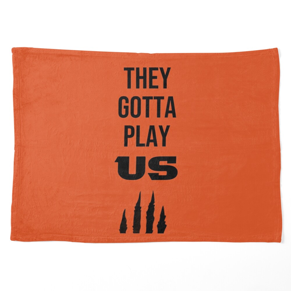 Cincinnati Bengals They Gotta Play Us, Custom prints store