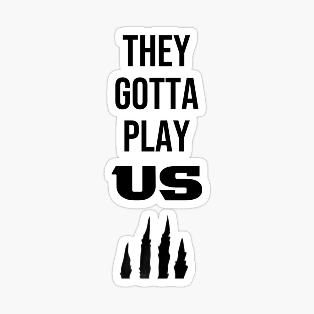 Cincinnati Bengals They Gotta Play US Poster, Custom prints store