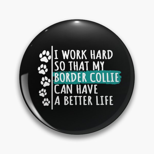 Item preview, Border Collie Dog Quote, I Work Hard So That My Border Collie Can Have A Better Life designed and sold by rukia020290.